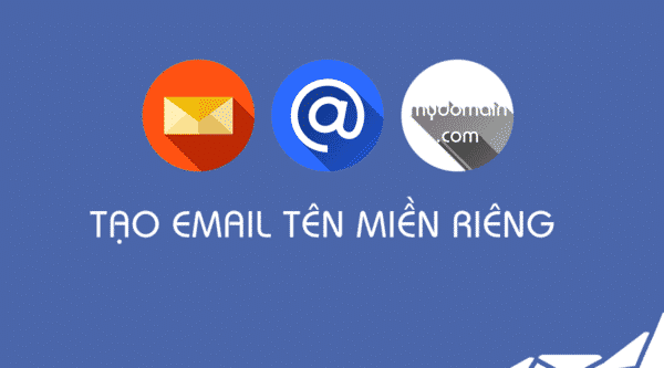 [TOP 4] Cách tạo email tên miền riêng MIỄN PHÍ - BKNS.VN