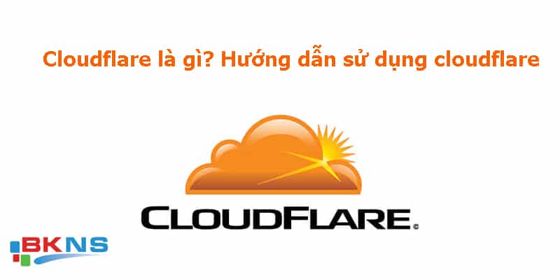 Cloudflare là gì? 