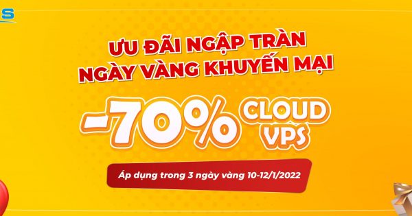 Ngày vàng khuyến mãi, giảm 85% Cloud VPS
